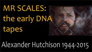 Alexander Hutchisn early DNA tapes