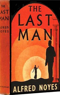 Alfred Noyes: The Last Man