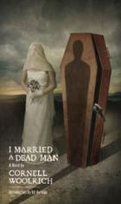 Cornell Woolrich: I Married A Dead Man