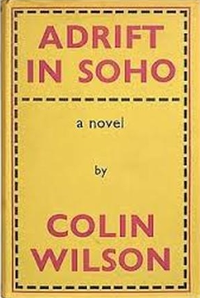 Colin Wilson: Adrift In Soho