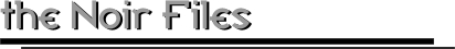 the Noir Files