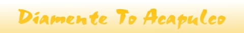 Diamente To Acapulco